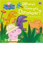 Peppa Pig : Where's George's Dinosaur? A Lift The Flap Book