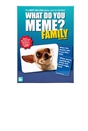 What Do You Meme Family