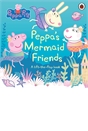 Peppa Pig: Peppa's Mermaid Friends Hardback Lift the Flap Book